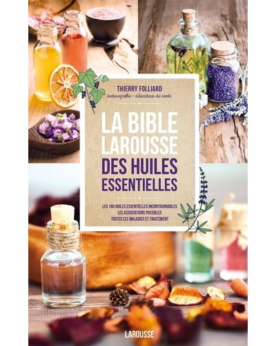 HACHETTE bible Larousse des huiles Essentielles